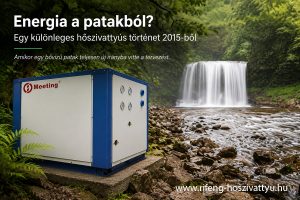 Energia a patakból? – Egy különleges - meg nem valósult - hőszivattyús történet 2015-ből