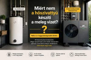 Miért nem a hőszivattyú készíti a használati melegvizet? Villanybojler és Power World R290 hőszivattyú összehasonlítása egy modern családi ház gépészetében.