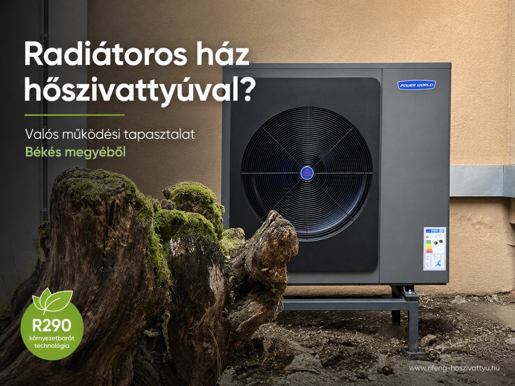Radiátoros ház hőszivattyúval? Békés megyei valós működési tapasztalat.