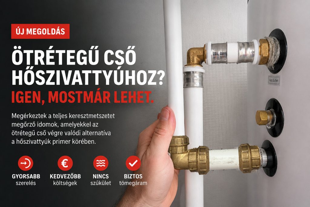 Ötrétegű cső hőszivattyú primer köréhez teljes keresztmetszetet megőrző oldható csatlakozó idommal